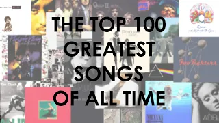 Top 100 Greatest Songs Of All Time (In My Opinion)