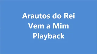 Arautos do Rei - Vem a Mim - Playback