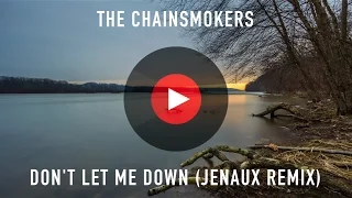 The Chainsmokers - Don't Let Me Down (Jenaux Remix) | 1 Hour