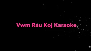 Vwm Rau Koj Karaoke (MyShoua ft. Deeda)