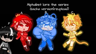Alphabet lore the series but is gacha version A-Z + epilogue (reupload)