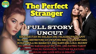 FULL STORY UNCUT THE PERFECT STRANGER|SIMPLY MAMANG