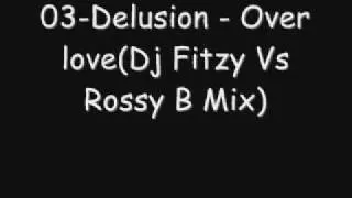 03 Delusion Over loveDj Fitzy Vs Rossy B Mix
