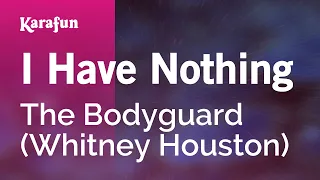 I Have Nothing - The Bodyguard (Whitney Houston) | Karaoke Version | KaraFun