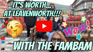 It’s worth…. At Leavenworth with the FAMBAM!!!