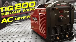 Lincoln Electric Squarewave TIG 200 Unboxing and Review: Part 1 - AC Welding | TIG Time