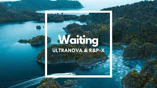 Waiting - UltraNova & R&P-X