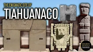 The Enigmatic Ancient Site of Tiahuanaco + Pumapunku | Ancient Architects
