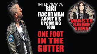 RIKI RACHTMAN on Cathouse, Headbangers Ball & His One Man Show ‘One Foot in The Gutter’