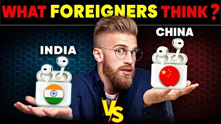 Indian Product VS. Chinese Product | What FOREIGNERS Thinks Is Better?