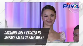 Catriona Gray excited na mapakasalan si Sam Milby | TV Patrol