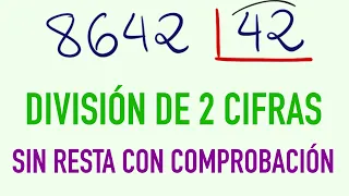 División de dos cifras sin resta y con comprobación 8642 entre 42