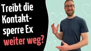 Treibst du mit der Kontaktsperre deine:n Ex nur noch weiter weg?