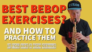 Best Bebop Exercises and how to practice them if you are a non-genius?