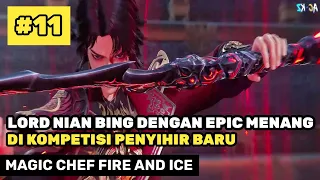 MASTER SIHIR MENANG EPIC DI KOMPETISI 😮🔥- ALUR CERITA DONGHUA MAGIC CHEF FIRE AND ICE PART 11 FULL