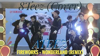 DANCE COVER BY 8TEEZ [ ATEEZ - FIREWORKS + WONDERLAND (REMIX) ]