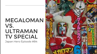 Megaloman Vs Ultraman - The History of a Legendary 1979 TV Crossover