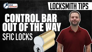 Locksmith Tip |  SFIC Pinning Best Locks, Get the Control Bar out of the way!