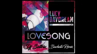 Lucy Daydream - Lovesong (DJ Soltrix Bachata Remix)