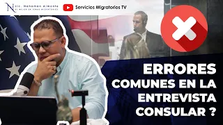 Errores comunes en la entrevista consular ?