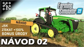 Jak dosáhnout na +100% BONUS k výnosu z pole - NÁVOD #02 | Farming Simulator 22 | Lets play | Česky