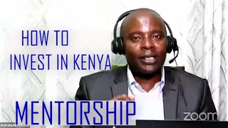 HOW TO INVEST IN KENYA(Mentorship)