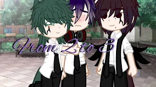 From 2 to 3//Gacha BL//Gacha Short story//Haien, Haruko, & Toshi