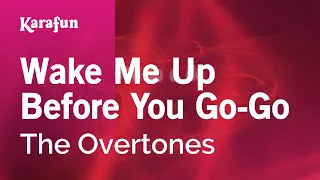 Wake Me Up Before You Go-Go - The Overtones | Karaoke Version | KaraFun