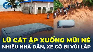 Lũ cát ĐỔ ẬP XUỐNG Mũi Né, nhiều nhà dân, xe cộ BỊ VÙI LẤP | CafeLand