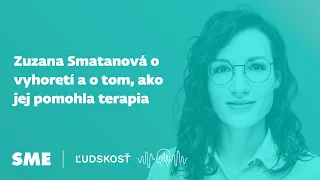 Zuzana Smatanová o vyhoretí a o tom, ako jej pomohla terapia (Ľudskosť)