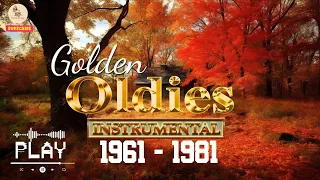 Legendary Golden Instrumentals from 1961 -  1981   Oldies Instrumentals That Echo Through Time