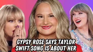 Gypsy Rose Blanchard Convinced Taylor Swift Song Written about her