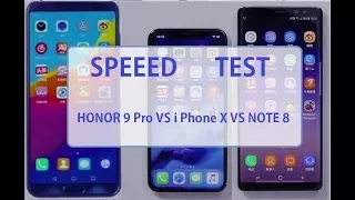 Huawei Honor 9 PRO vs iPhone X vs Note 8 Speed Test