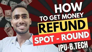 IPU B.TECH SPOT ROUND || HOW TO WITHDRAW MONEY FROM COLLEGE || SPOT ROUND RESULT