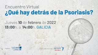 Encuentro Virtual: ¿Qué hay detrás de la Psoriasis? (Galicia)