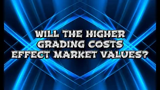 WILL THE SGC BGS & PSA GRADING FEE INCREASE CAUSE THE RAW & GRADED CARD MARKET TO RISE OR FALL?