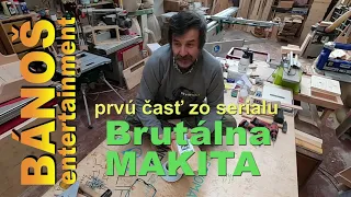 Brutálna Makita I