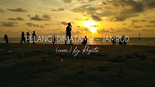 PELANGI DI MATAMU - JAMRUD Lirik (cover) by Regita