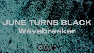 June Turns Black - Wavebreaker (Lyric Video)