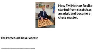 Adult Improver Extraordinaire, FM Nathan Resika on how he became a Chess Master as an adult