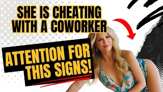 5 Signs She's Cheating With a Coworker! | Cheating Signs!