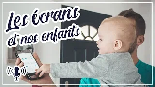 Les écrans et nos enfants - pourquoi faut-ils les en préserver ?