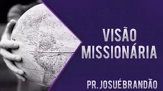 Pr Josué Brandão - Visão Missionária