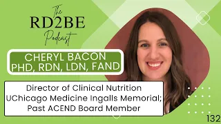 The RD2BE Podcast - Dr. Cheryl Bacon - Director of Clinical Nutrition & DI; Past ACEND Board Member