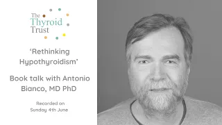 ‘Rethinking Hypothyroidism’ book talk by Prof. Antonio Bianco, MD, PhD