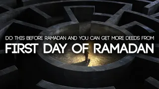 Prophet Said Do This Before Ramadan (YOU GET MORE DEEDS FROM DAY 1)