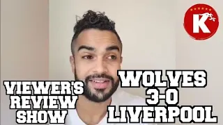 Wolves 3-0 Liverpool 🤬 | Viewer's Review Show