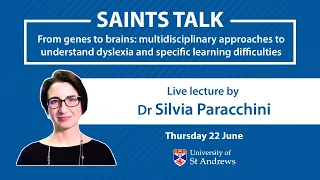 Saints Talk: From genes to brains by Professor Silvia Paracchini