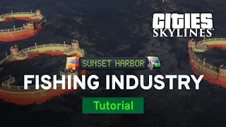Fishing Industry and Goods | Sunset Harbor Tutorial Part 1 | Cities: Skylines