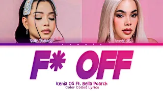 Kenia OS 'F* OFF (Ft. Bella Poarch)' Color Coded Lyrics [Esp/Eng]